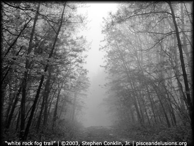 "white rock fog trail" | ©2003, Stephen Conklin, Jr. | www.pisceandelusions.org