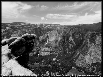 "great yosemite falls and valley" | ©2005, Stephen Conklin, Jr. | www.pisceandelusions.org
