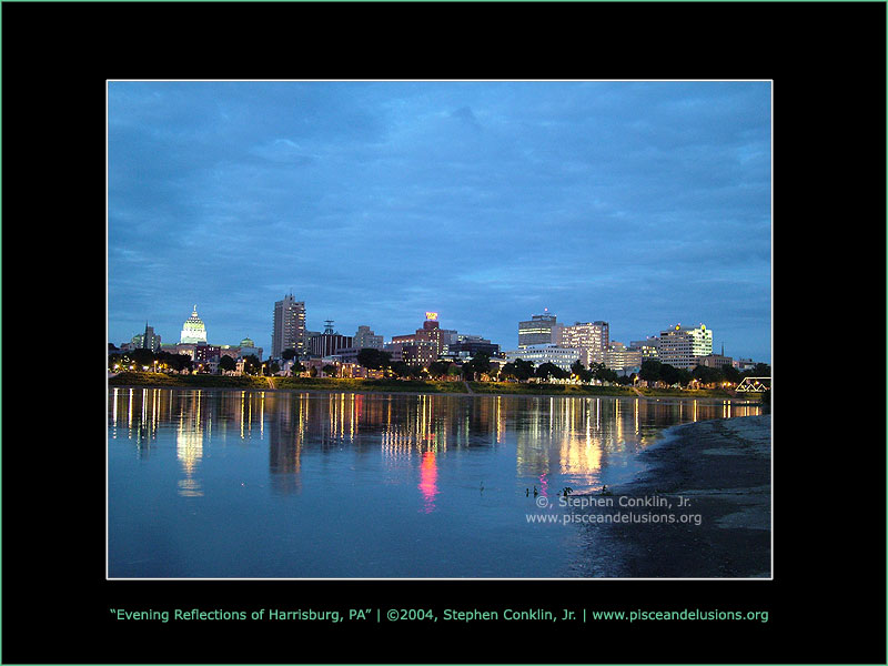Evening Reflections of Harrisburg, PA, by Stephen Conklin, Jr. - www.pisceandelusions.org - Harrisburg, Pennsylvania Skyline with Susquehanna River