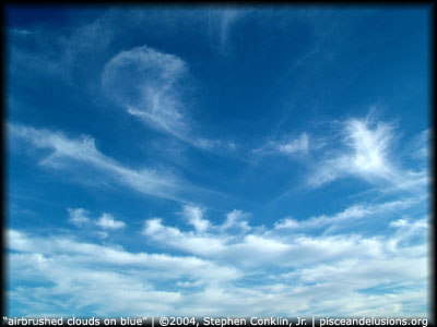 "airbrushed clouds on blue" | ©2004, Stephen Conklin, Jr. | www.pisceandelusions.org