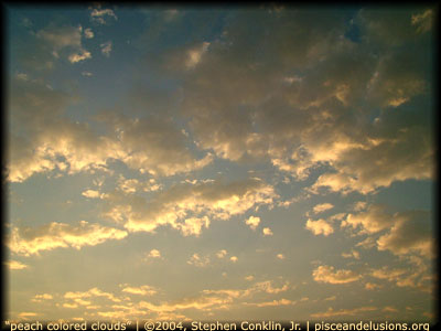 "peach colored clouds" | &copy;2004, Stephen Conklin, Jr. | www.pisceandelusions.org