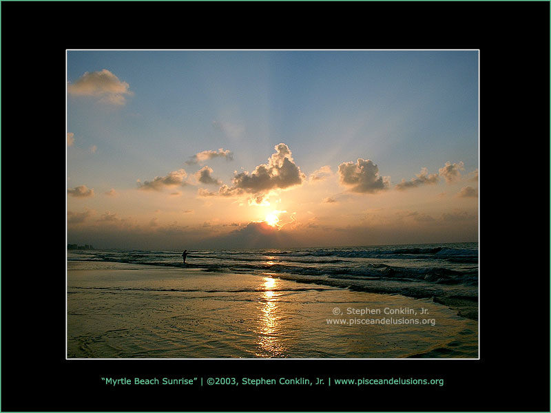Myrtle Beach Sunrise, by Stephen Conklin, Jr. - www.pisceandelusions.org