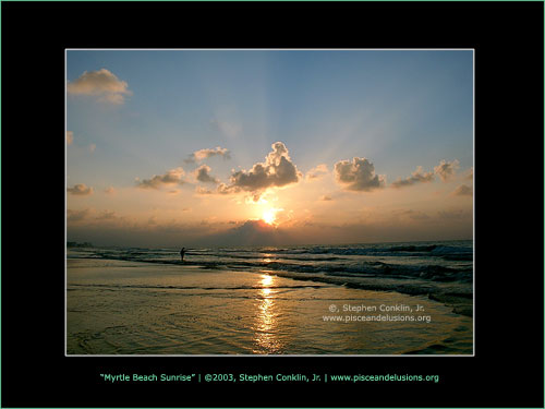 Myrtle Beach Sunrise, by Stephen Conklin, Jr. - www.pisceandelusions.org - September 2003