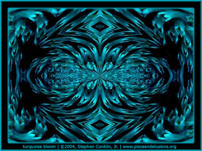 Turquoise Bloom, by Stephen Conklin, Jr. - www.pisceandelusions.org