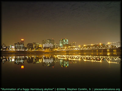 "illumination of a foggy Harrisburg skyline" | &copy;2006, Stephen Conklin, Jr. | www.pisceandelusions.org