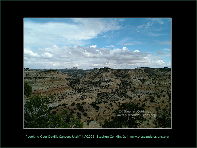 Looking Over Devil's Canyon in Utah, by Stephen Conklin, Jr. - www.pisceandelusions.org